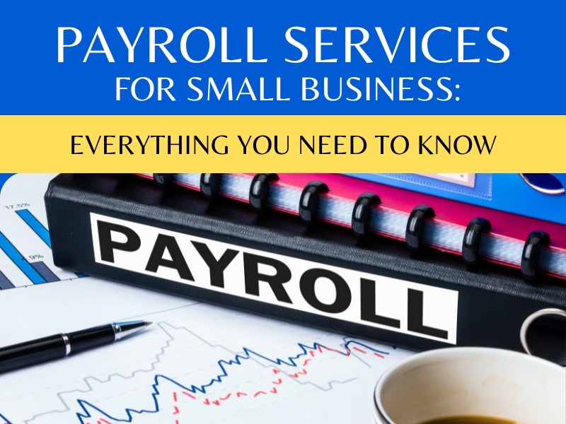 Payroll Services for Small Business: Everything You Need to Know
