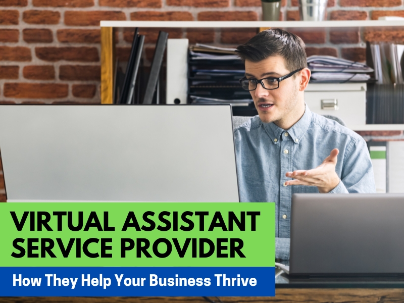 Virtual Assistant Service Provider: How They Help Your Business Thrive