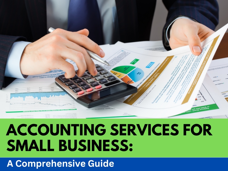 Accounting Services for Small Business: A Comprehensive Guide